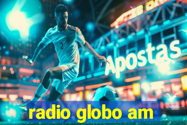 radio globo am