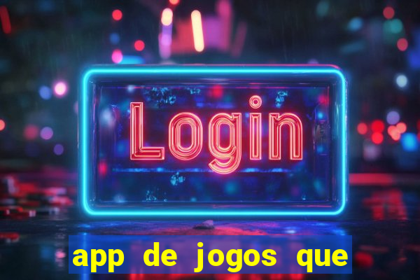 app de jogos que dao dinheiro de verdade