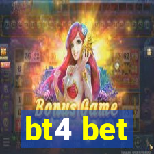 bt4 bet