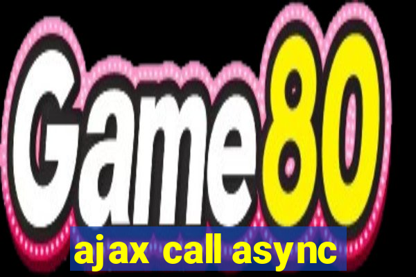 ajax call async