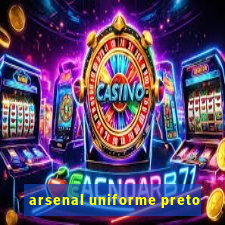 arsenal uniforme preto