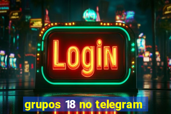 grupos 18 no telegram