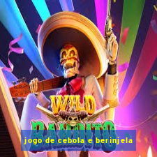 jogo de cebola e berinjela