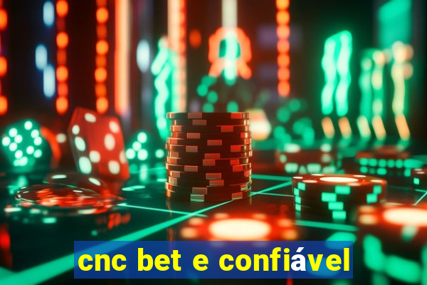 cnc bet e confiável