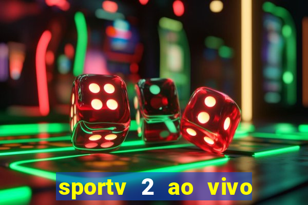 sportv 2 ao vivo futebol play hd