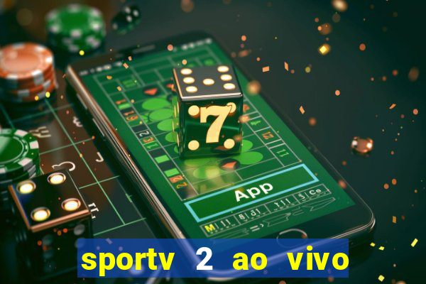 sportv 2 ao vivo futebol play hd