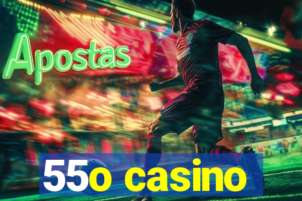 55o casino