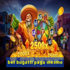 bet bugatti paga mesmo