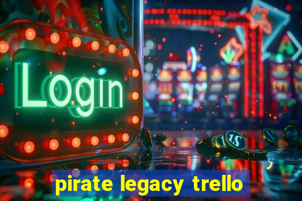 pirate legacy trello