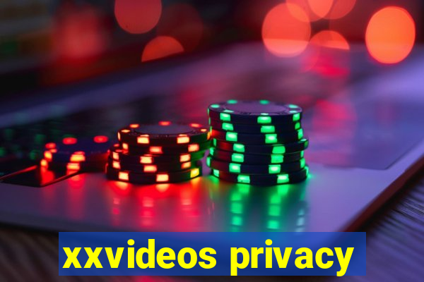 xxvideos privacy