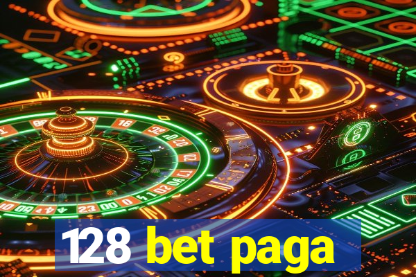 128 bet paga