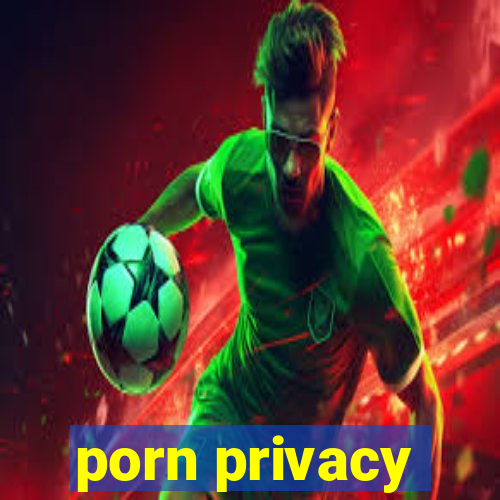 porn privacy