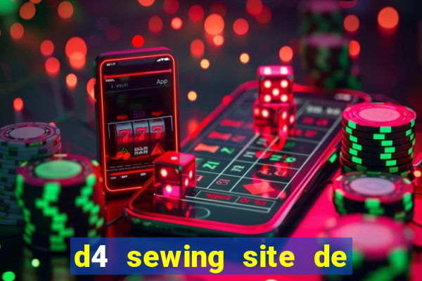 d4 sewing site de relacionamento login