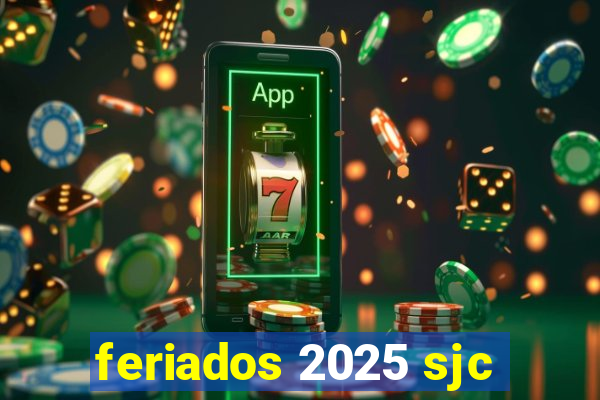 feriados 2025 sjc