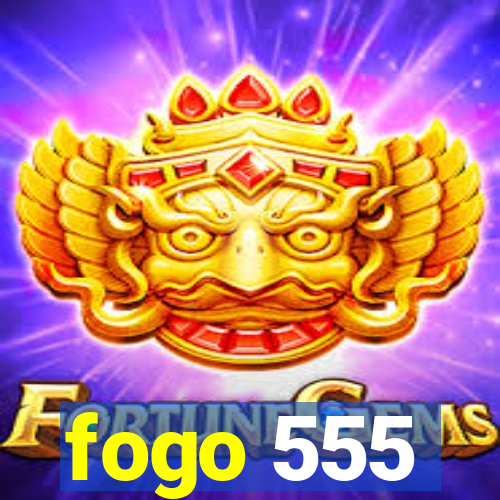 fogo 555