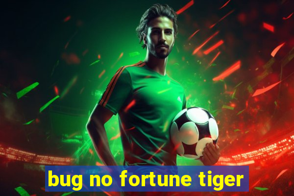 bug no fortune tiger