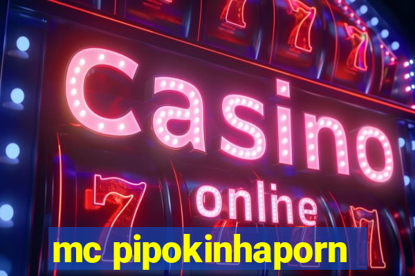 mc pipokinhaporn