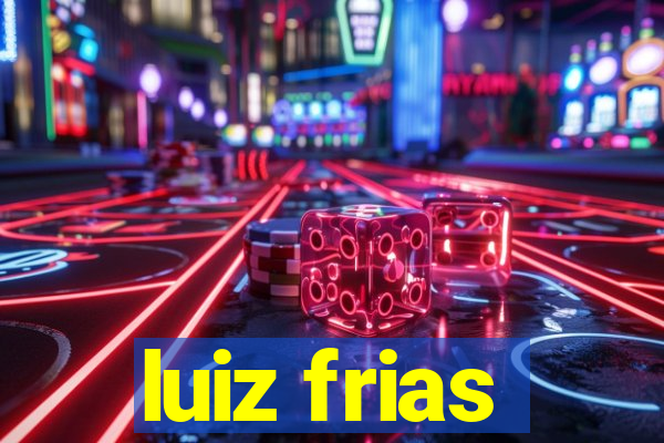 luiz frias