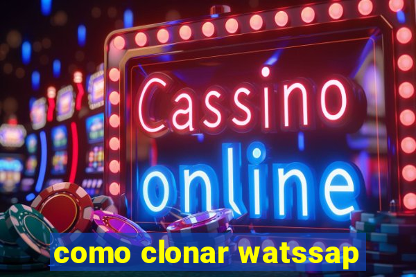 como clonar watssap