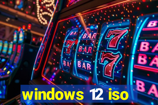 windows 12 iso