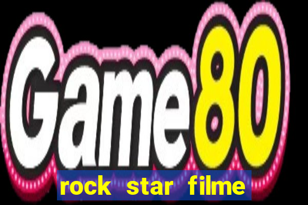 rock star filme completo dublado online