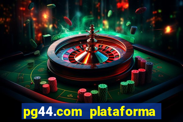 pg44.com plataforma de jogos