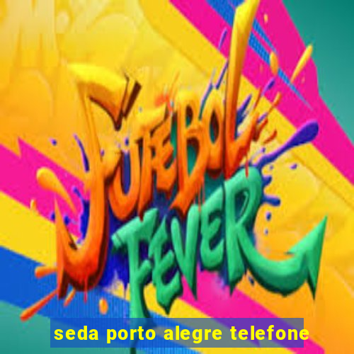 seda porto alegre telefone