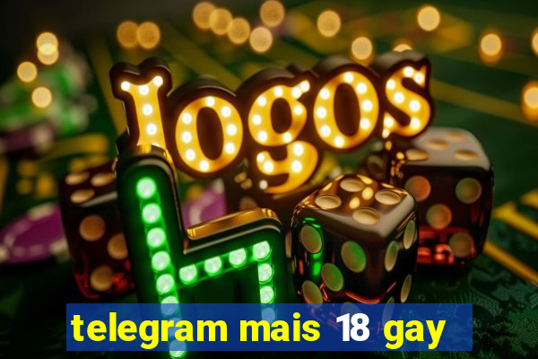 telegram mais 18 gay