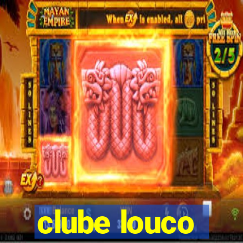 clube louco