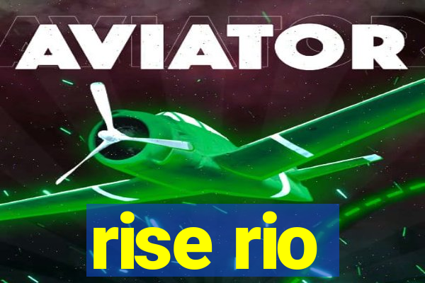 rise rio