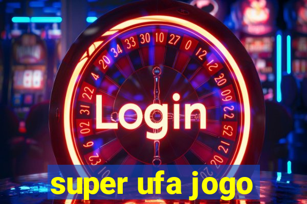 super ufa jogo