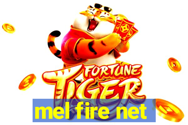 mel fire net