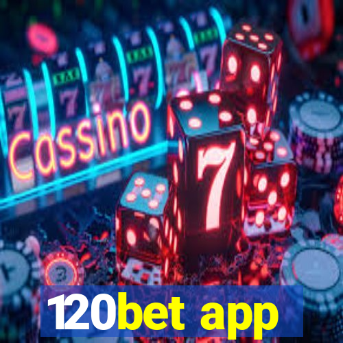 120bet app