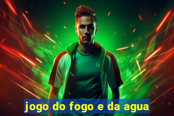 jogo do fogo e da agua