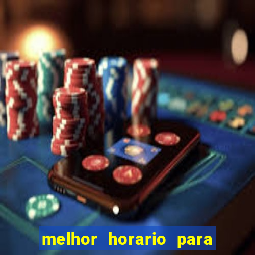 melhor horario para jogar brabet