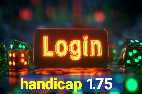 handicap 1.75