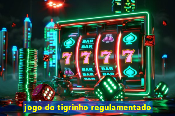 jogo do tigrinho regulamentado