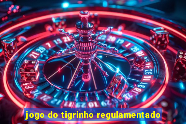 jogo do tigrinho regulamentado