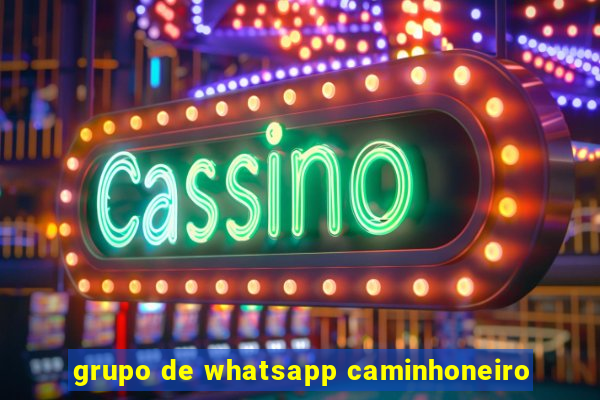 grupo de whatsapp caminhoneiro