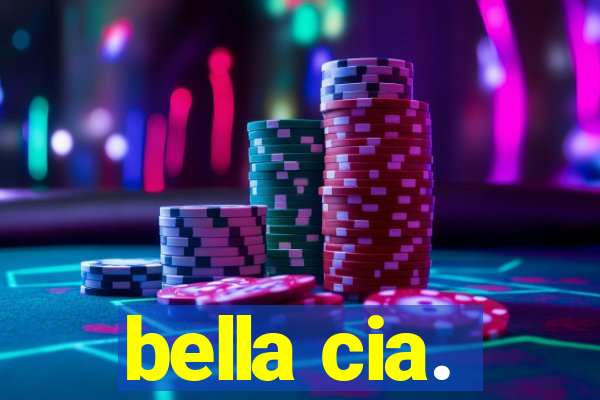 bella cia.