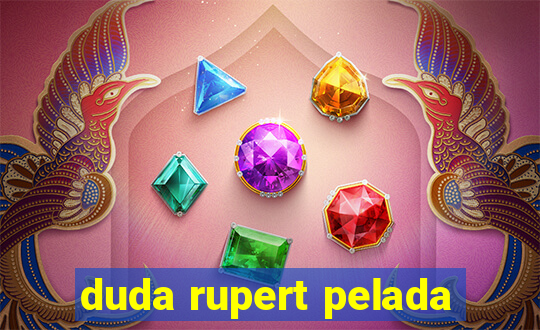 duda rupert pelada