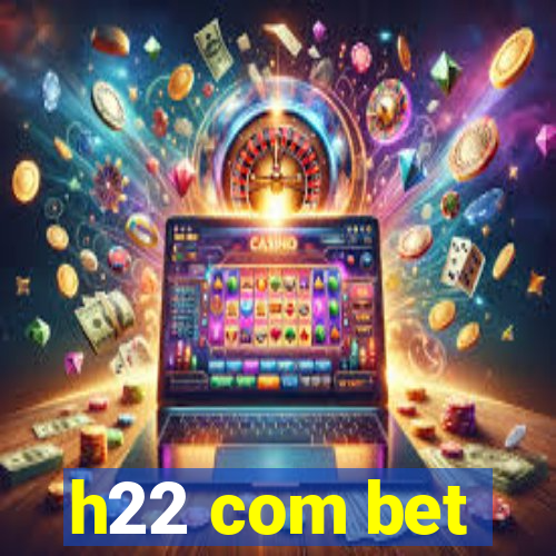 h22 com bet