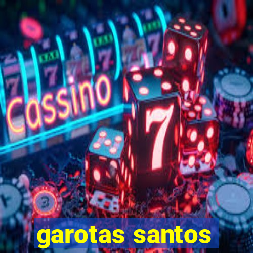 garotas santos