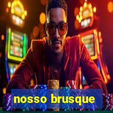 nosso brusque