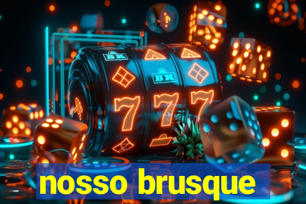 nosso brusque