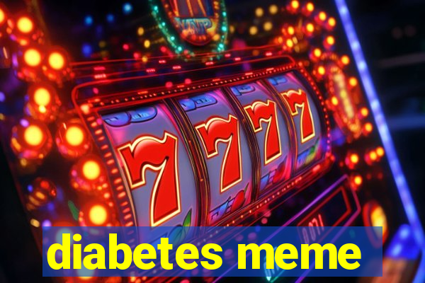 diabetes meme