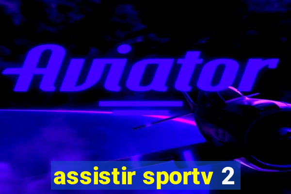 assistir sportv 2