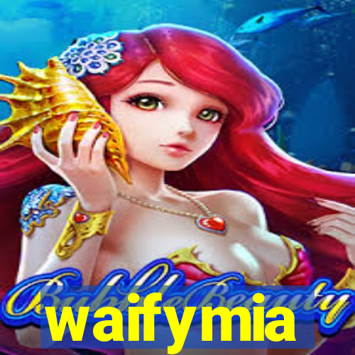 waifymia