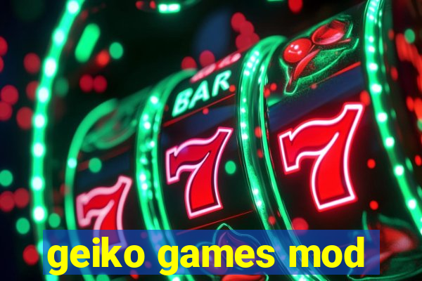 geiko games mod