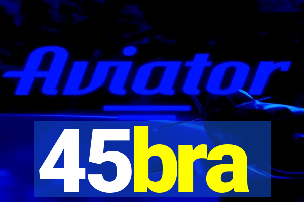 45bra